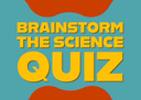 The First Brainstorm - The Science Quiz